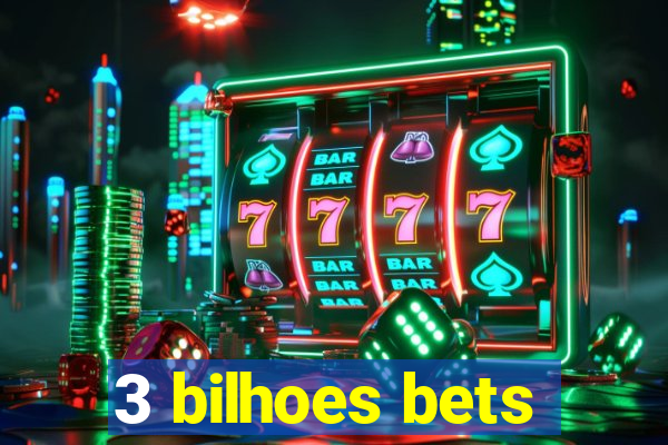 3 bilhoes bets